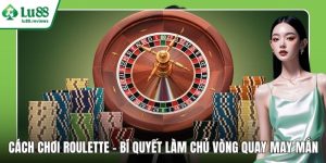 Cách Chơi Roulette
