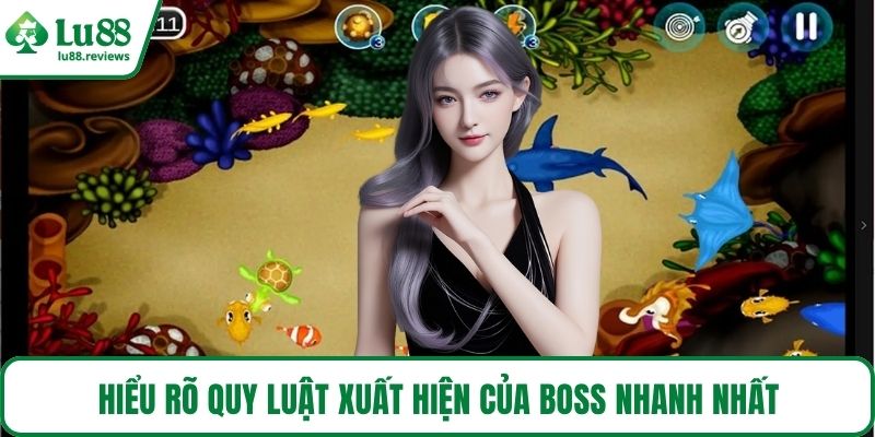 Hiểu rõ quy luật xuất hiện của boss nhanh nhất