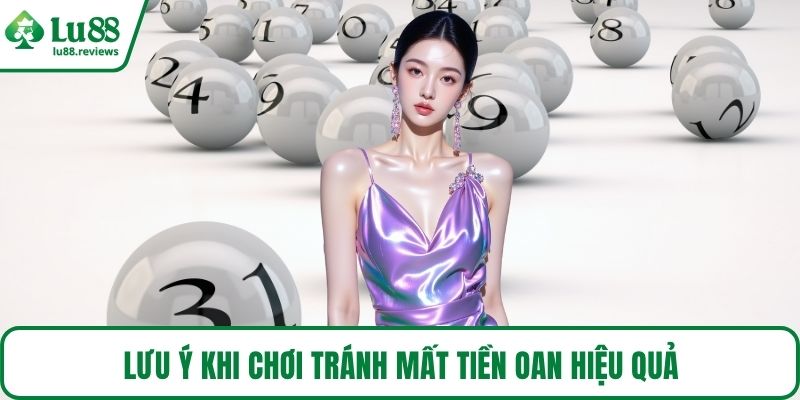 Lưu ý khi chơi tránh mất tiền oan hiệu quả