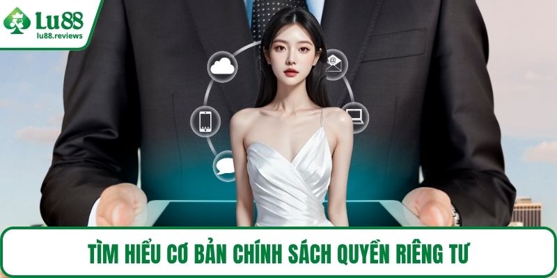 Tìm hiểu cơ bản chính sách quyền riêng tư